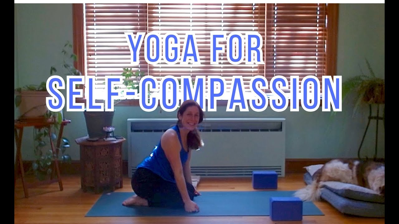 Yoga for Self-Compassion (17 minutes)