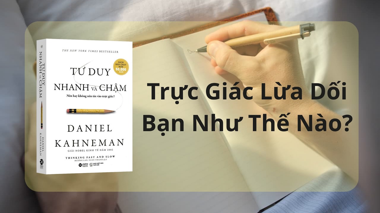 Nên Hay Không Nên Tin Vào Trực Giác? - Bài Học Đổi Đời Từ Tư Duy Nhanh Và Chậm - Daniel Kahneman