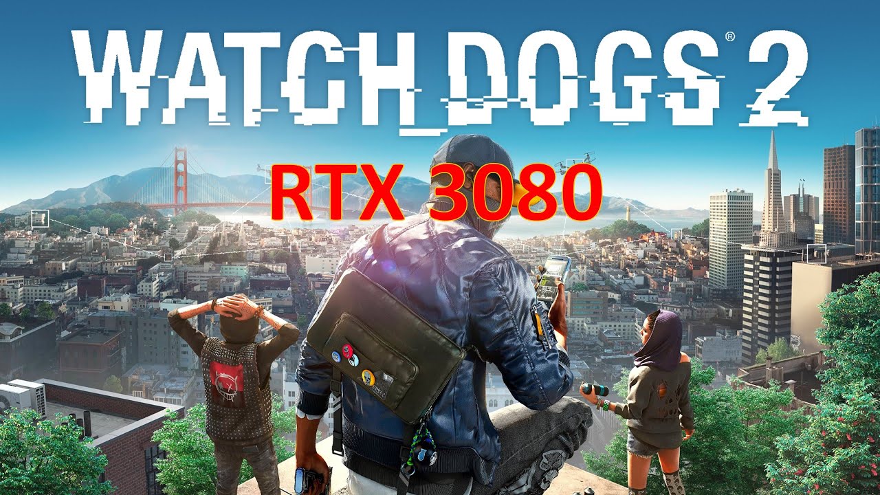 RTX 3080 Watch Dogs 2 Max Setting 4K & 1440p intel i7 7700K