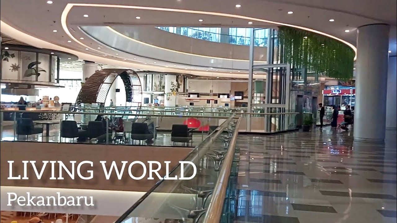 Living World Pekanbaru | Mall Termegah dan Terbesar Di Pekanbaru
