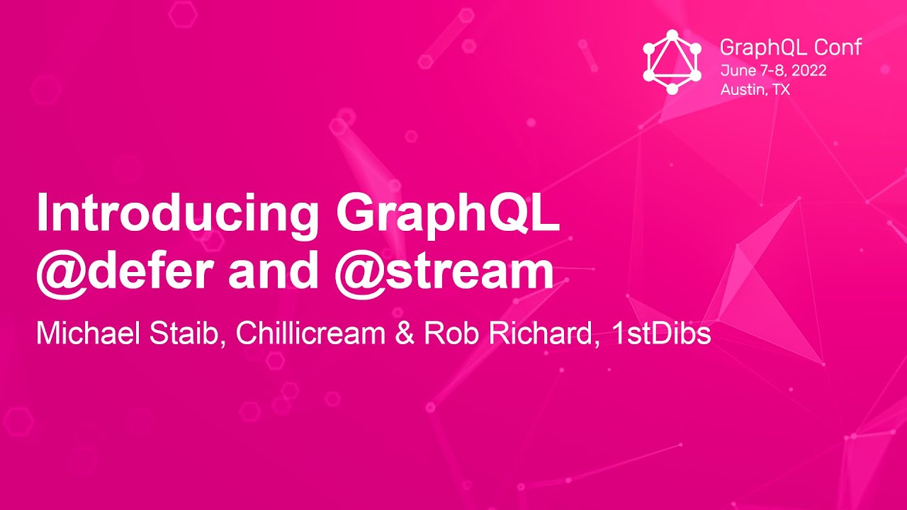 Introducing GraphQL @defer and @stream - Michael Staib, Chillicream & Rob Richard, 1stDibs