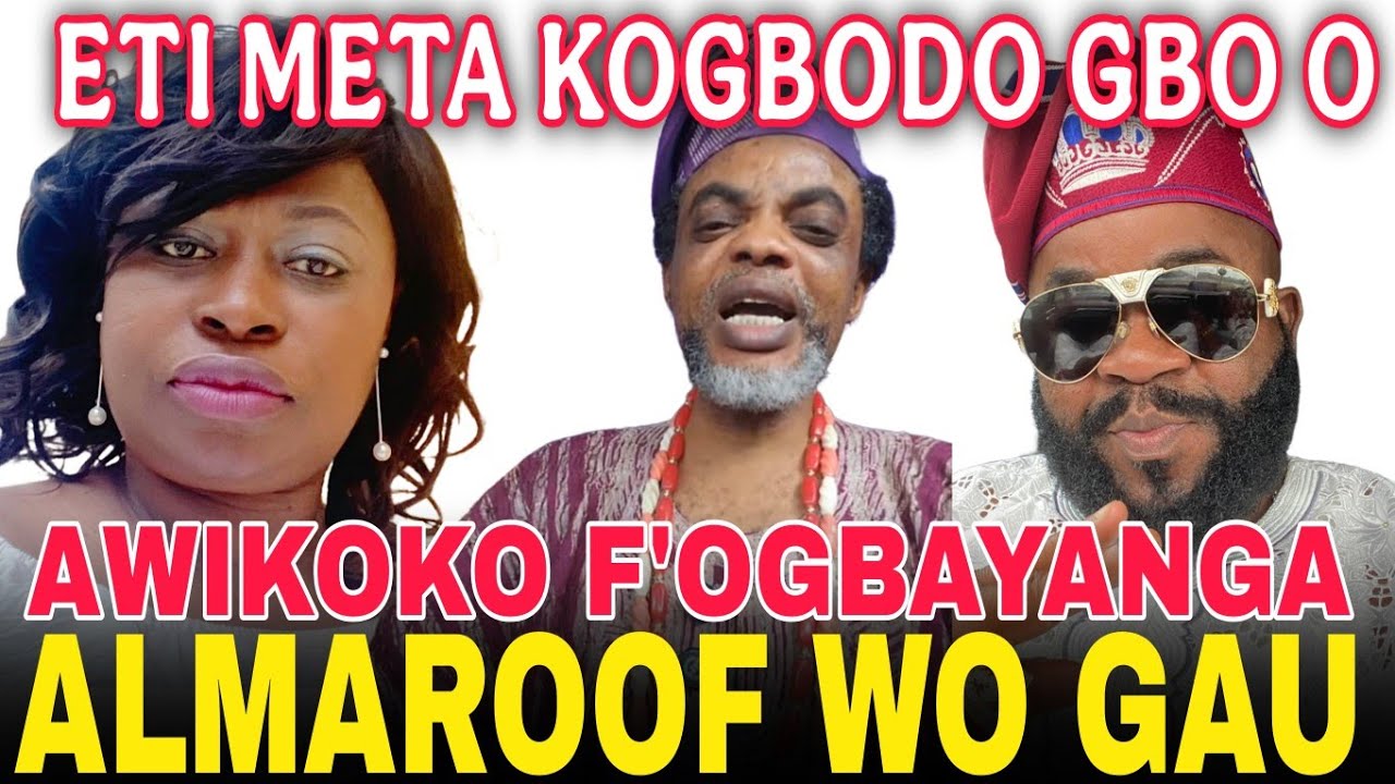 AARE ALMAROOF WO GAU!! AWIKOKO F'OGBAYANGA LORI ORO EJO TONI PELU MAUREEN BADEJO LORI EJO AMERICA 