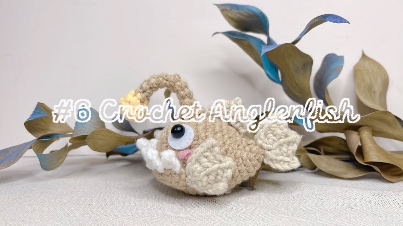 #6 Crochet Anglerfish （^-^）.｡oO | Móc len bé cá lồng đèn .｡.:*☆