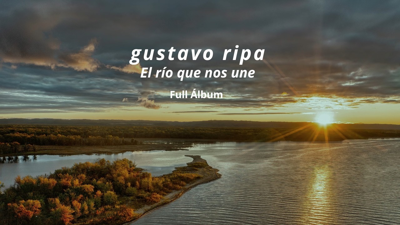 El río que nos une (Full Album) - Gustavo Ripa | 8-String Guitar: Argentine Masterpieces