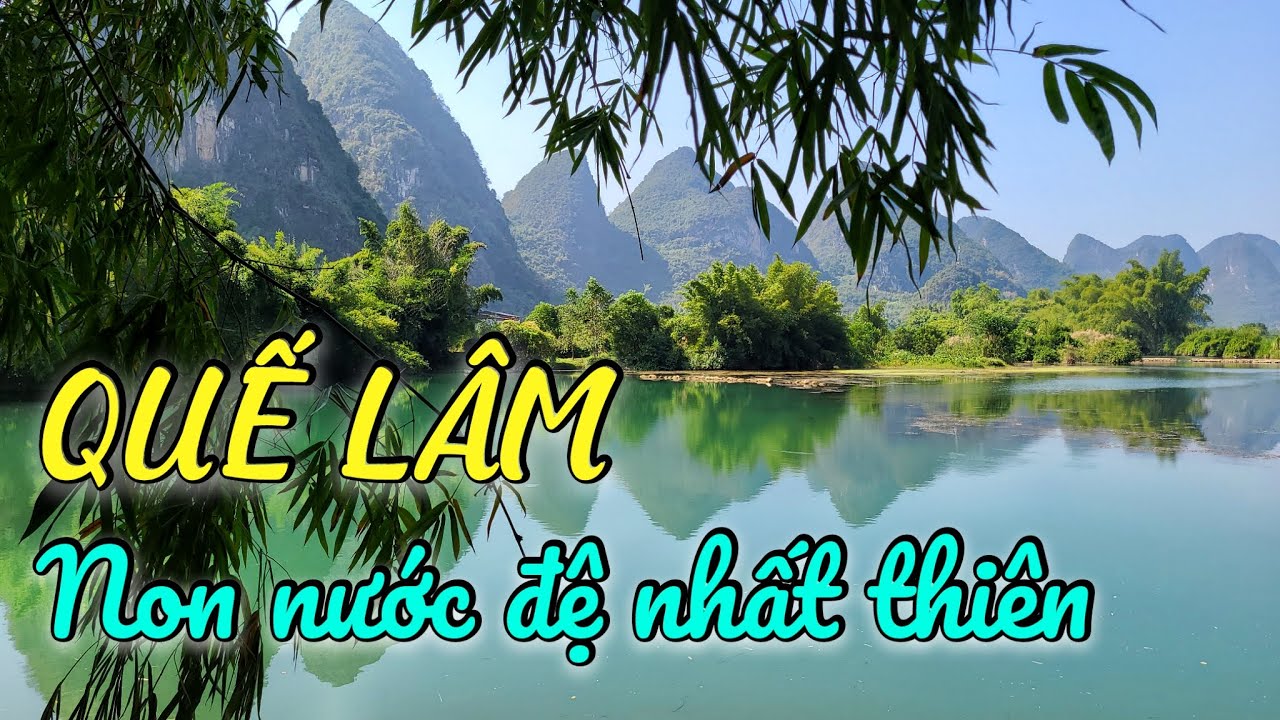 DU LỊCH TRUNG QUỐC: QUẾ L&Acirc;M non nước đệ nhất thi&ecirc;n ( Quế L&acirc;m phần4 ) [4K]