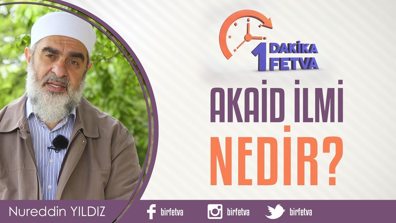 Akaid İlmi Nedir? / Birfetva - Nureddin YILDIZ
