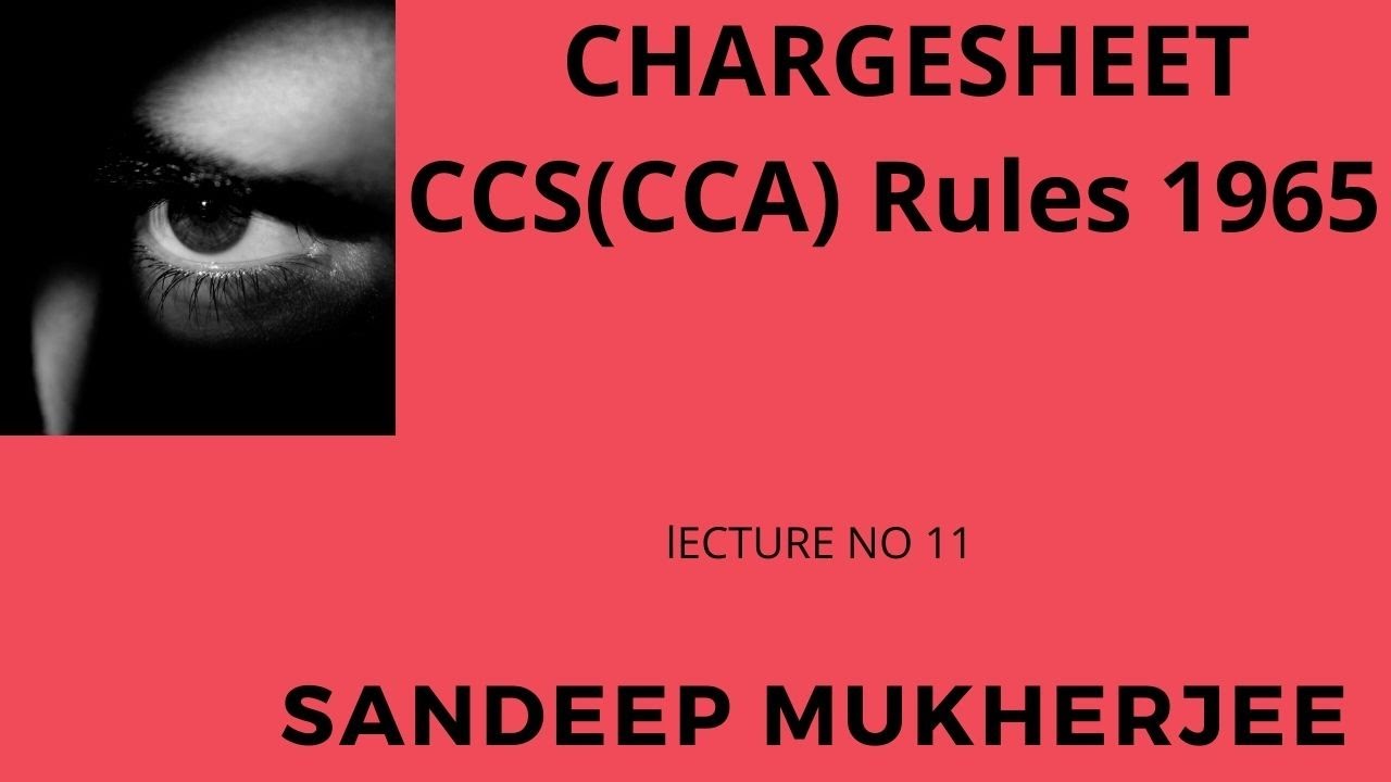 Lecture-11: Chargesheet under CCS(CCA) Rules 1965