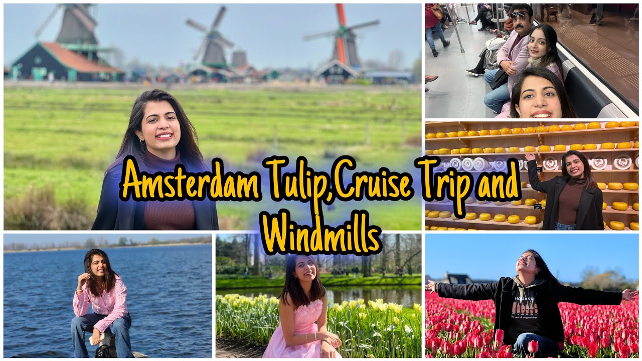 Tulips, Cruise Trip and Windmills in Amsterdam | Diya Krishna | Ozy Talkies