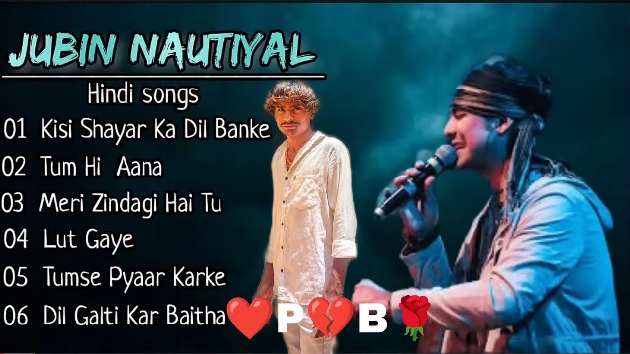 Jubin Nautiyal || Top 6 Best song || sad song || Hindi songs || Baarish