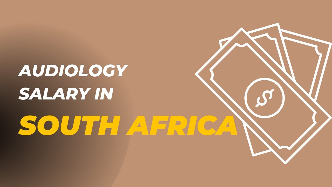 Audiologist Salary in South Africa II Community Service Audiologist Perspective