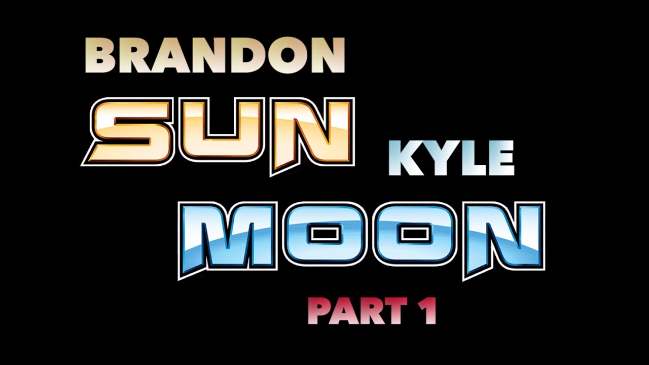 Brandon Sun, Kyle Moon - Part 1