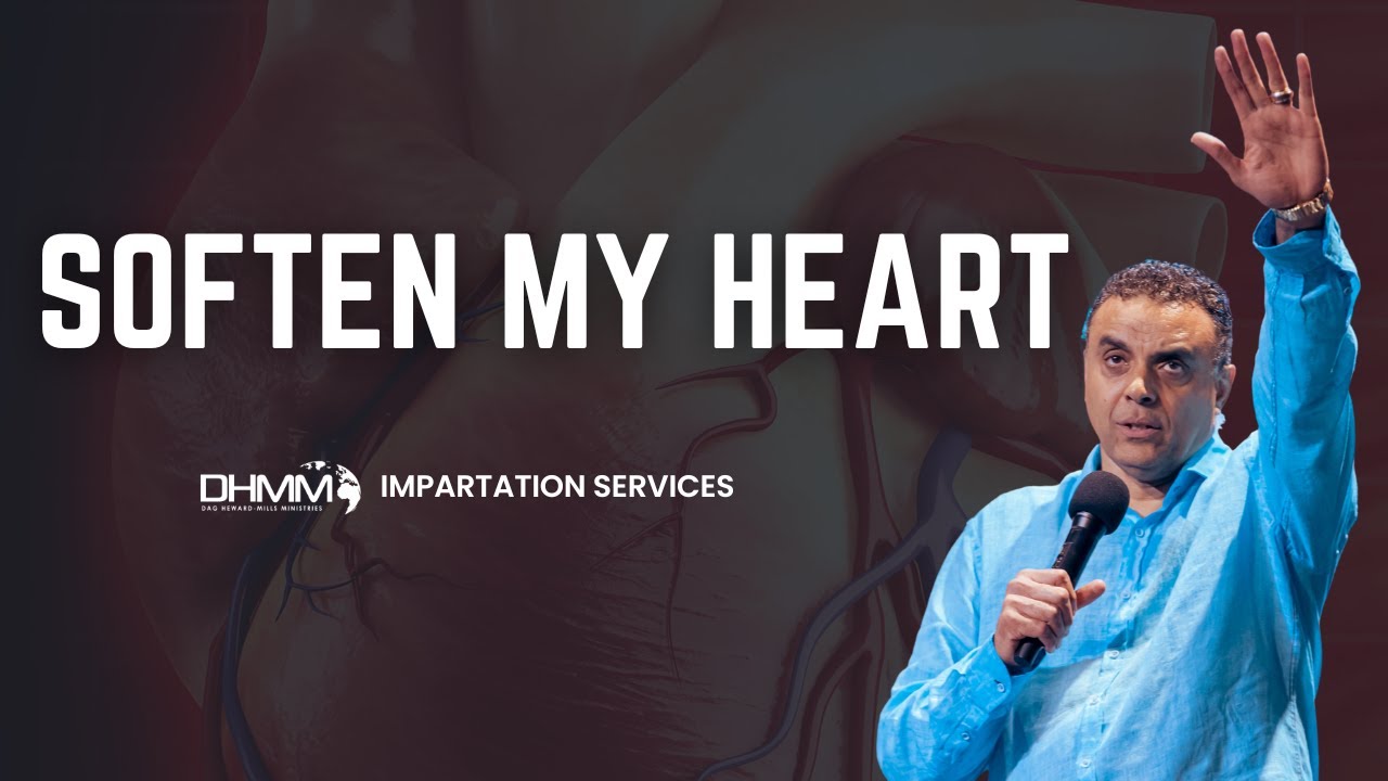 SOFTEN MY HEART | IMPARTATION SERVICES | DAG HEWARD-MILLS