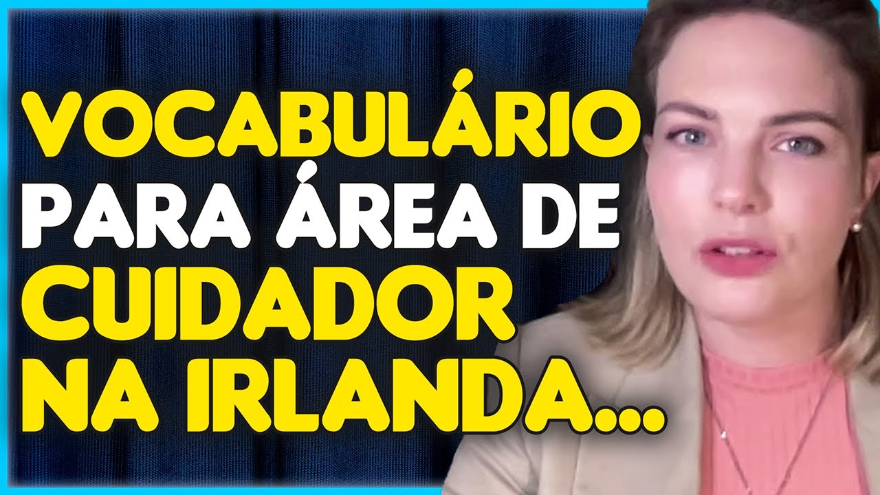 INGLÊS PARA ÁREA DE CUIDADOR DE IDOSOS NA IRLANDA!