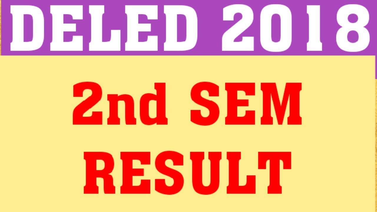 DELED 2018 2ND SEM RESULT | DELED 2018 SECOND SEMESTER RESULT UPDATE