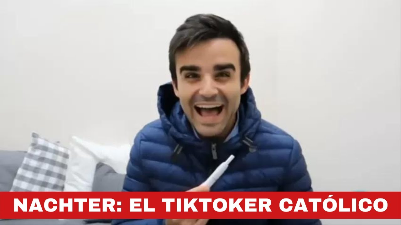 🔴NACHTER 👉 El famoso “TikToker” católico