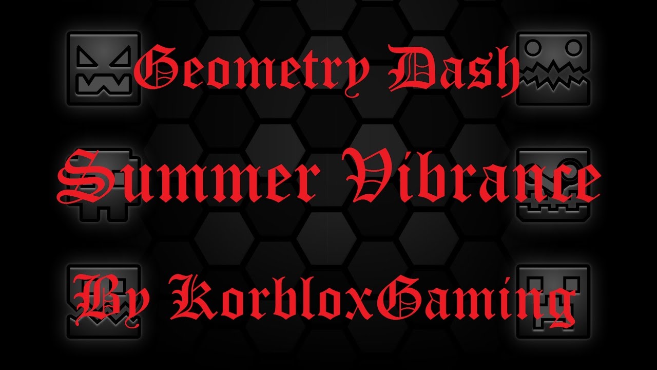 Geometry Dash | Summer Vibrance | By KorbloxGaming (me)