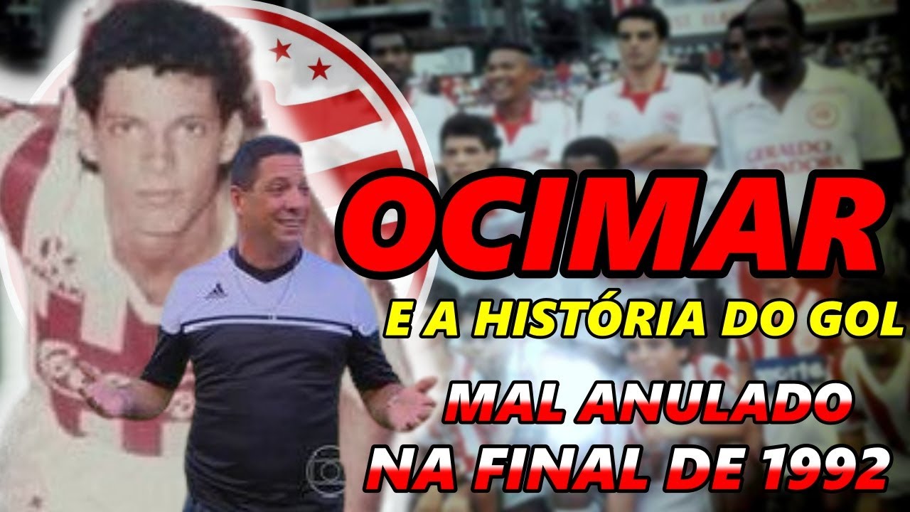 OCIMAR E A HIST&Oacute;RIA DO GOL MAL ANULADO NA FINAL DO ESTADUAL EM 1992.