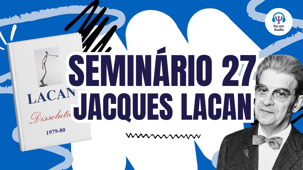 Seminário 27: o que vem depois do ensino de Lacan