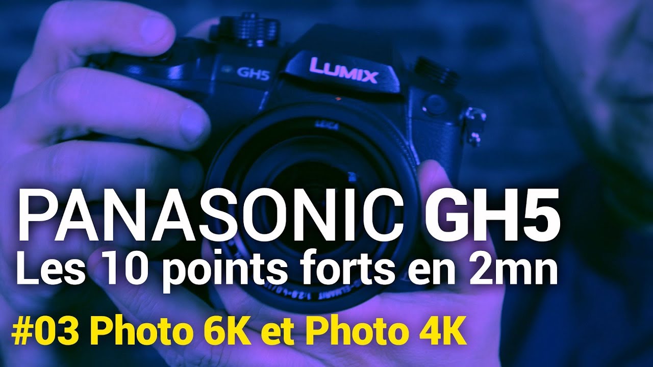 Panasonic GH5 : #03 Photo 6K et Photo 4K
