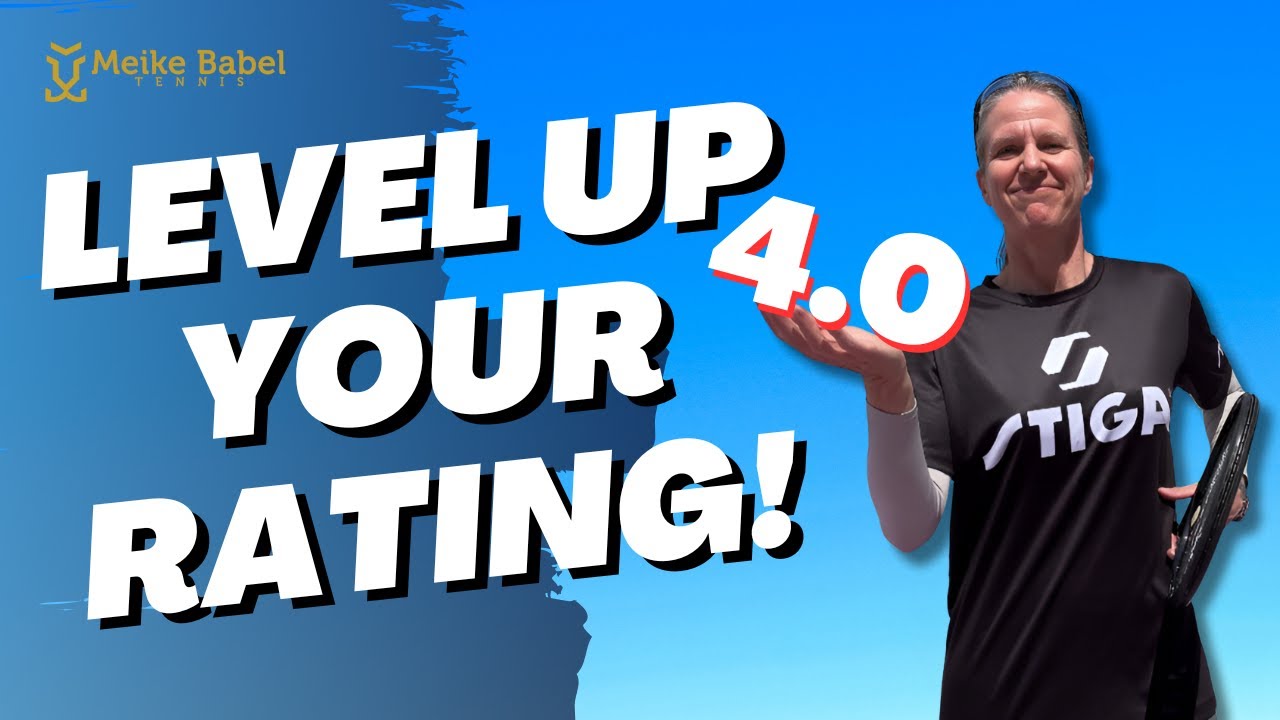 How to go from 3.0 to 4.0 TENNIS PLAYER