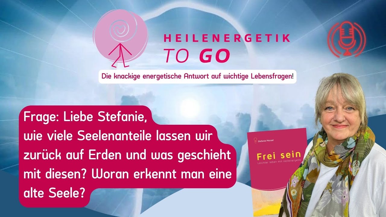 Was geschieht mit unseren Seelenanteilen? - Heilenergetik to go! 🏃&zwj;♂