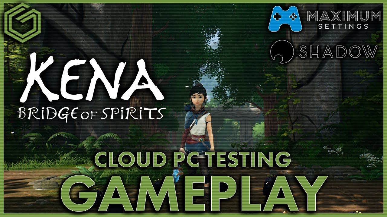 Kena: Bridge of Spirits - Shadow PC - Maximum Settings Cloud PC - Performance and Gameplay Testing