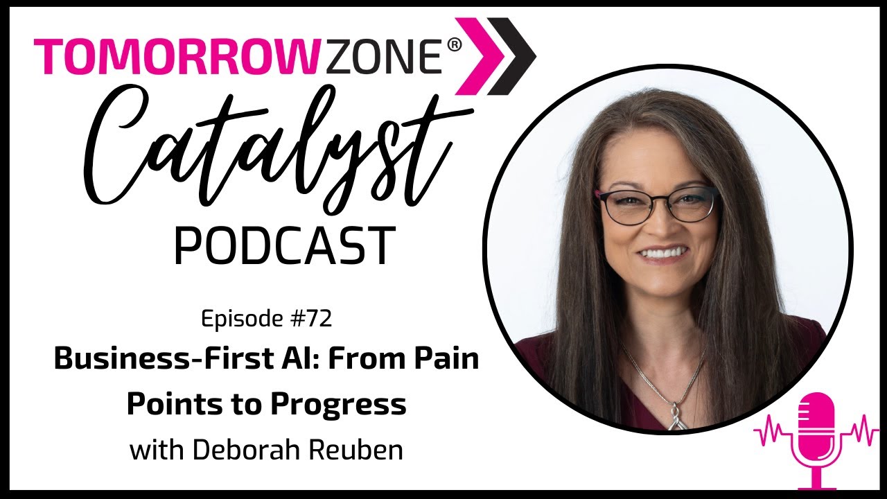 72: Business-First AI: From Pain Points to Progress with Deborah Reuben