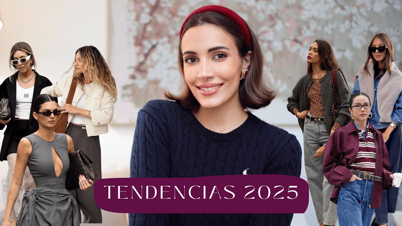 TENDENCIAS de MODA 2025 | TODO LO QUE TIENES QUE SABER