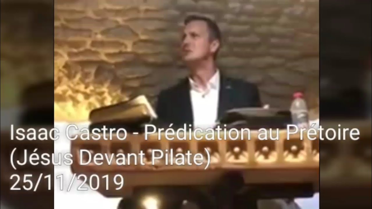Isaac Castro || Prédication - (Jésus Devant Pilate) || Predication au Prétoire || 25/11/2019