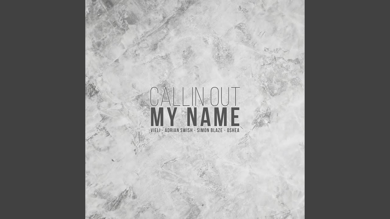 Callin Out My Name (feat. Oshea)