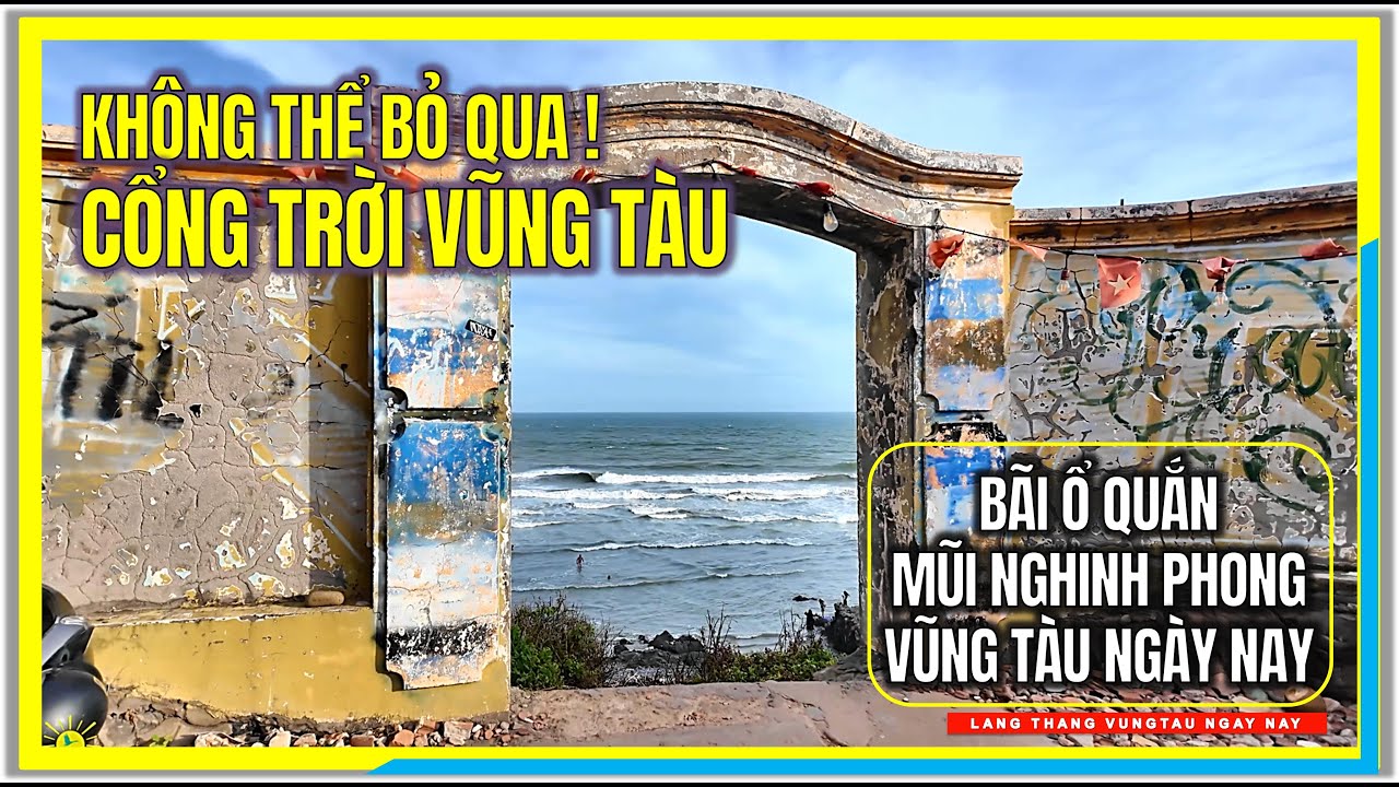 ĐI VŨNG TÀU ! KHÔNG THỂ BỎ QUA CỔNG TRỜI VŨNG TÀU | BÃI Ổ QUẮN, MŨI NGHINH PHONG VŨNG TÀU NGÀY NAY