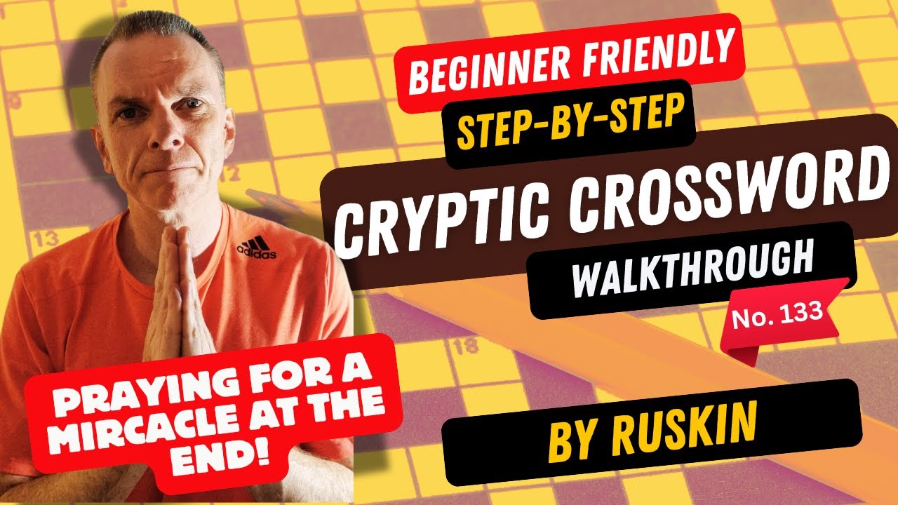 Solving a Cryptic Crossword -  Walkthrough for beginners -  from Ruskin - No.133