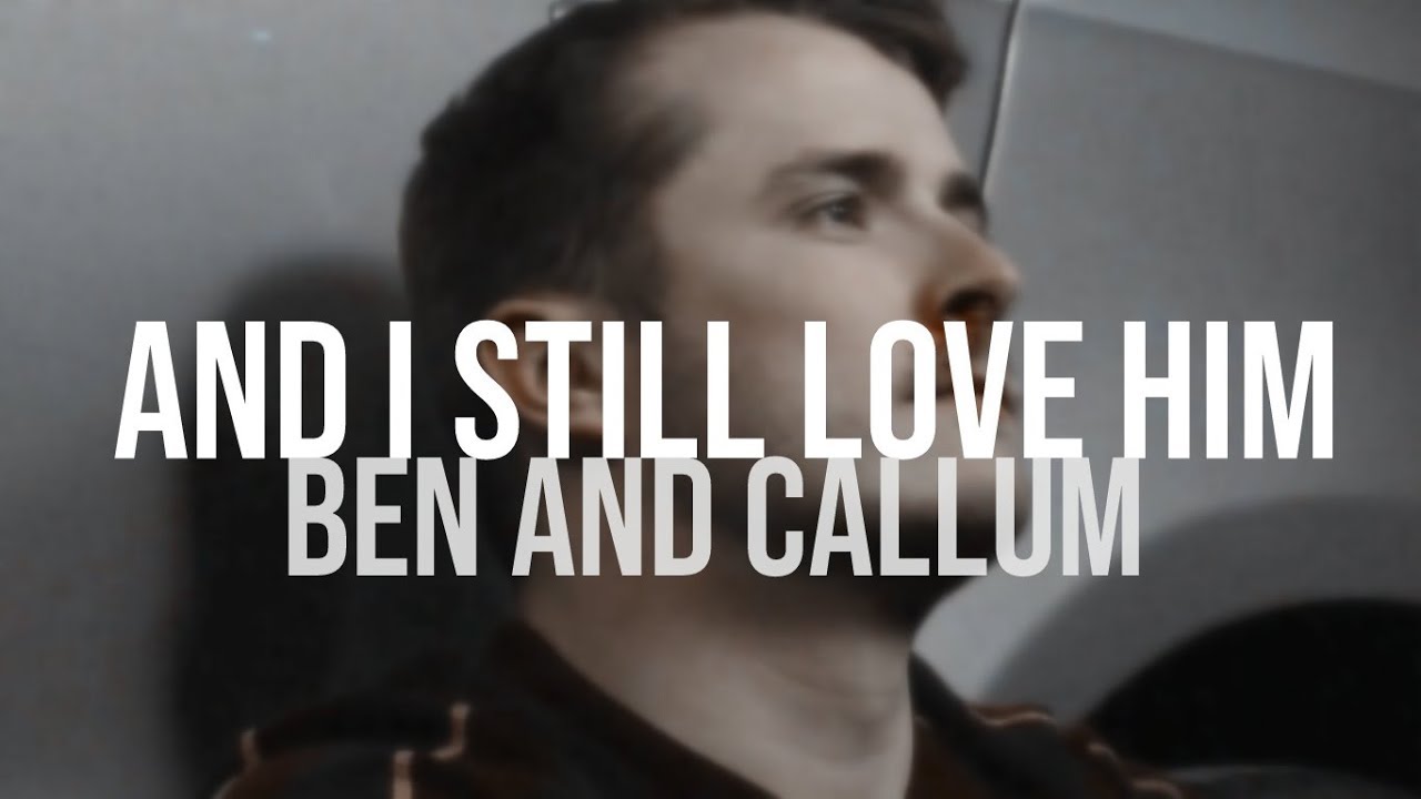 and i still love him - ben and callum (au)