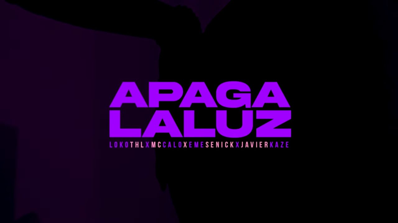 APAGA LA LUZ- LOKOTHL / @EmeSenick / @McCalozona31clikaoficial  / @JavierKazeMX