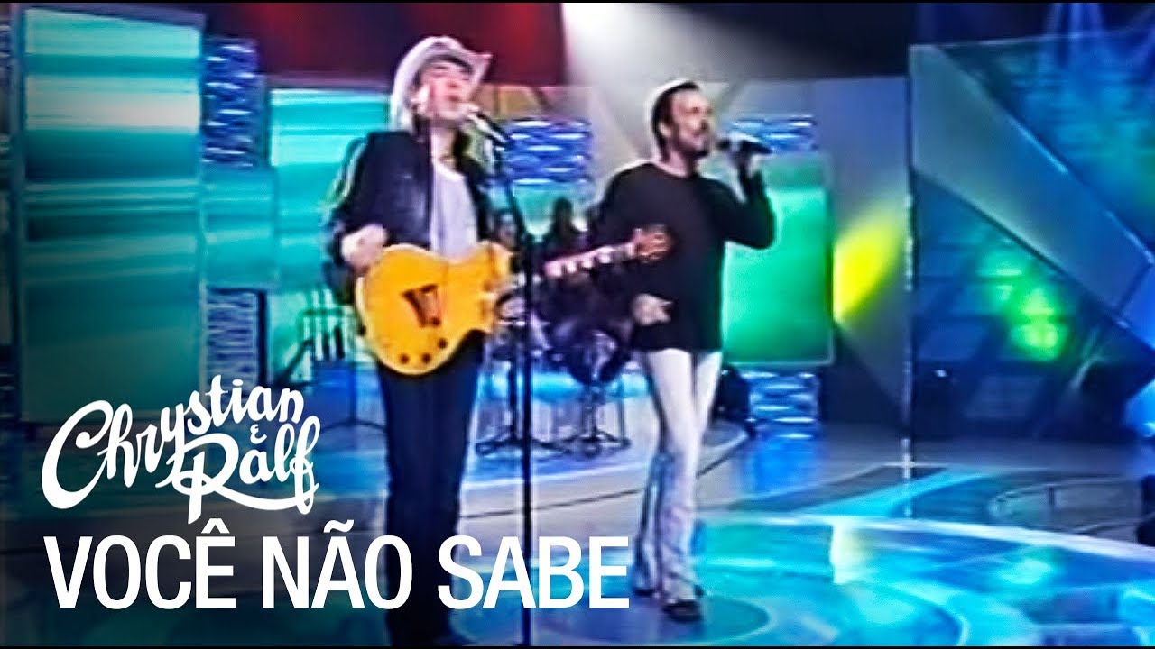 Chrystian & Ralf - Voc&ecirc; N&atilde;o Sabe