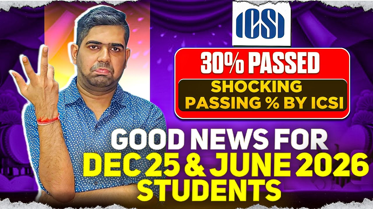 Shocking Results by ICSI|30% passing %| Good news for December 2025 and June 2026 CS students