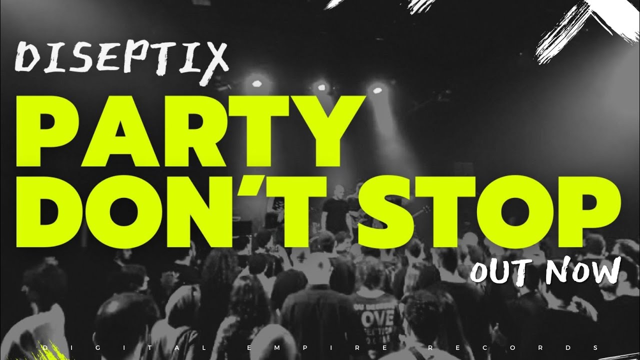 Diseptix - Party Dont Stop [OUT NOW]