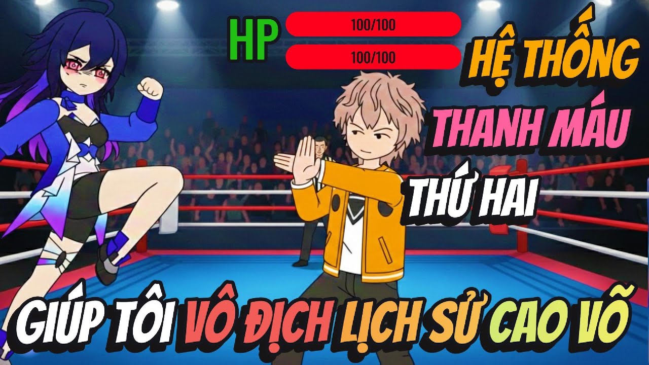 Hệ Thống Thanh Máu Thứ Hai Giúp Tôi Vô Địch Lịch Sử Cao Võ | BB VietSub