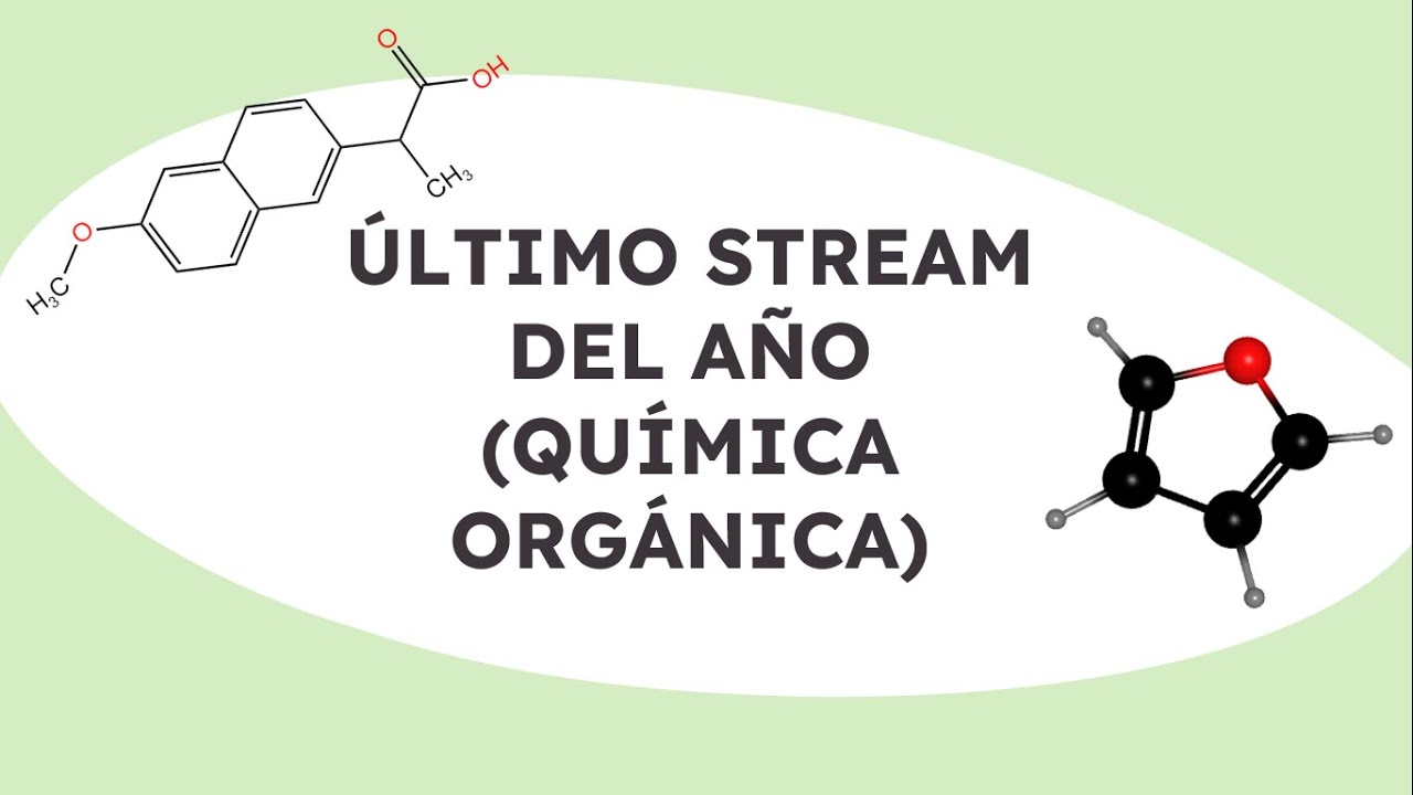 Último STREAM del año | Química Orgánica