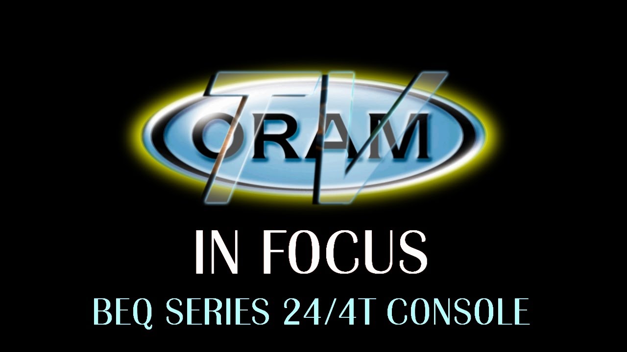 Oram In Focus - BEQ Series 24/4T Console