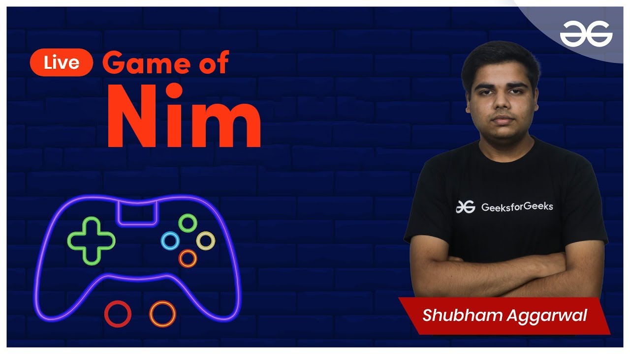 Game Theory L-3 | Game of Nim | Shubham Aggarwal