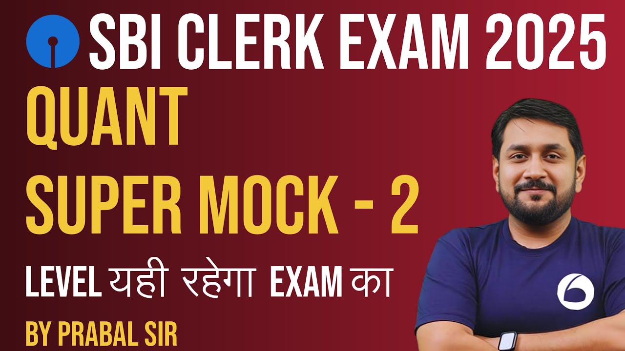 SBI Clerk Exam Quant 2025 | Quant Super Mock 2 | Level यही रहेगा Exam का | Quant By Prabal Sir