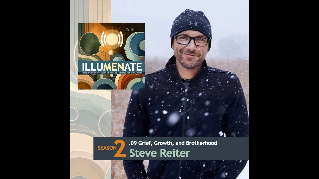 Episode 2.09: Grief, Growth, and Brotherhood with Steve Reiter
