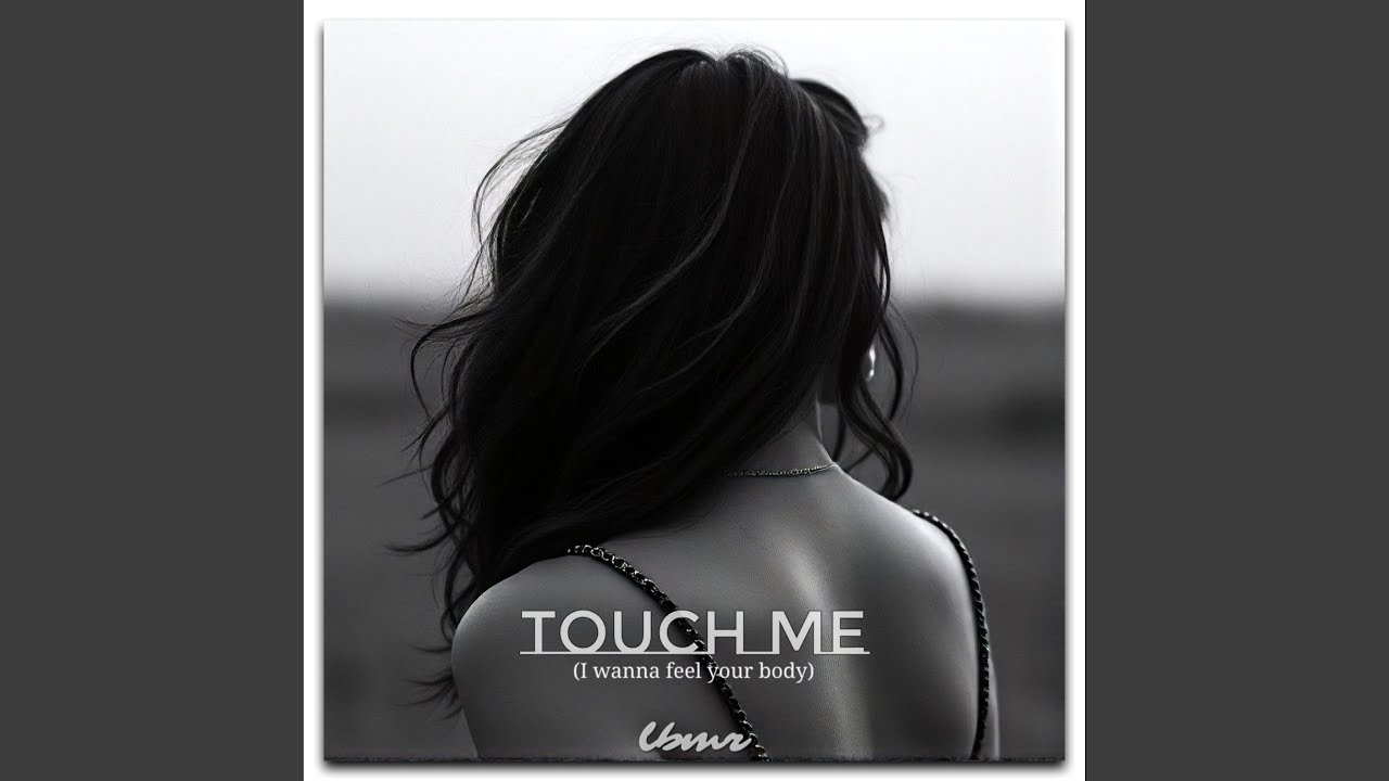 Touch me (I wanna feel your body) (Extended Mix)