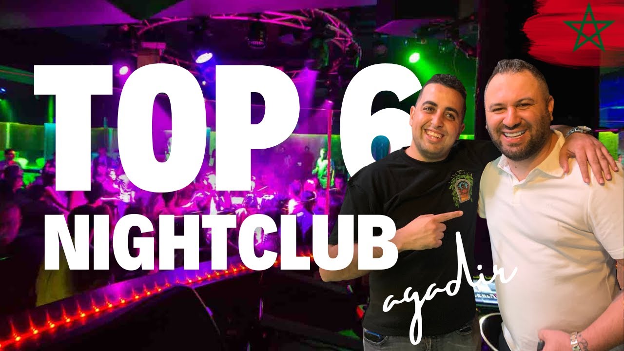 Top 6 Nightclubs in Agadir Morocco ( Naya, Mabrouk , Tresor, White Club and more )