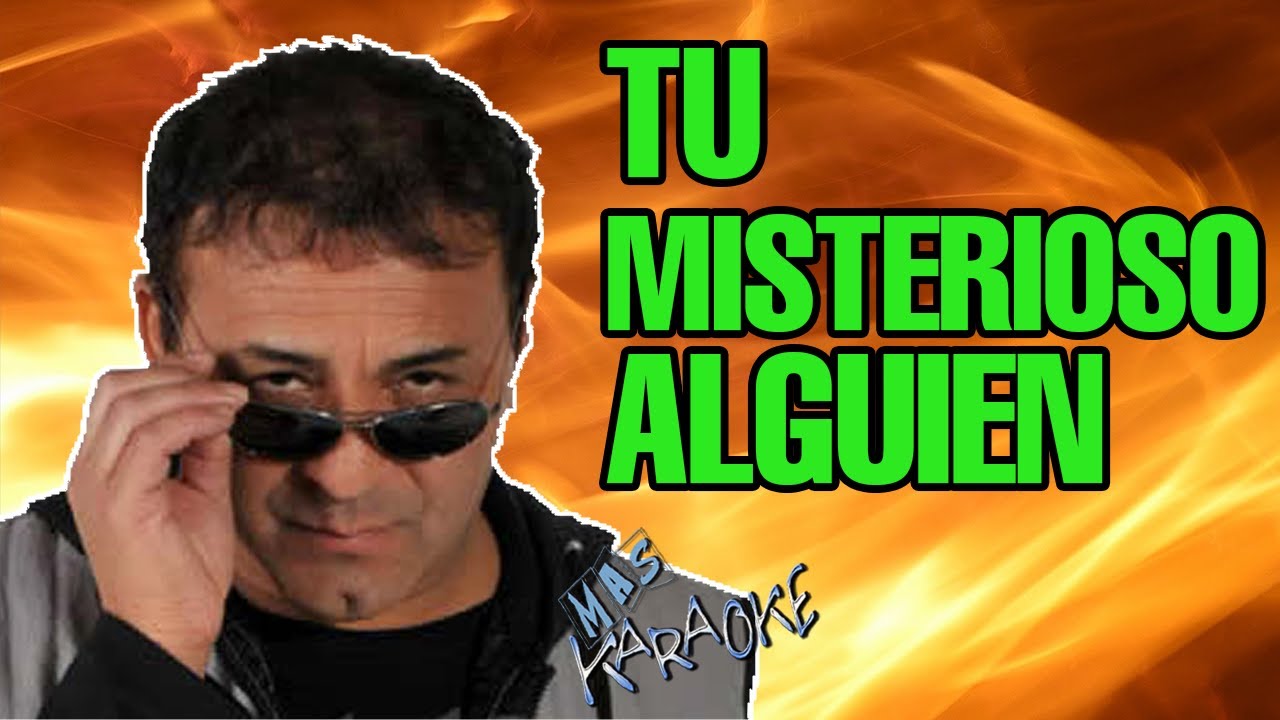 TU MISTERIOSO ALGUIEN El Toro Quevedo / Karaoke con letra