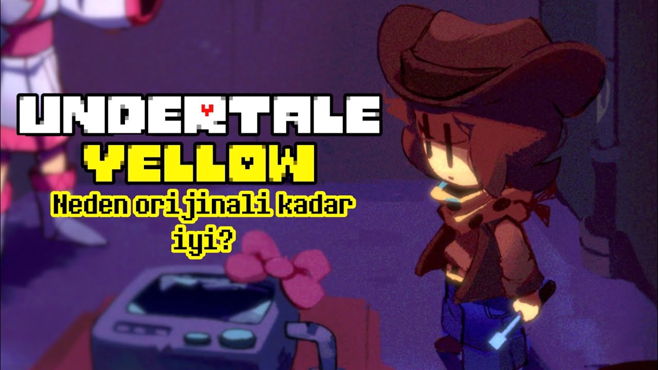 Undertale Yellow Neden Orijinali kadar iyi?