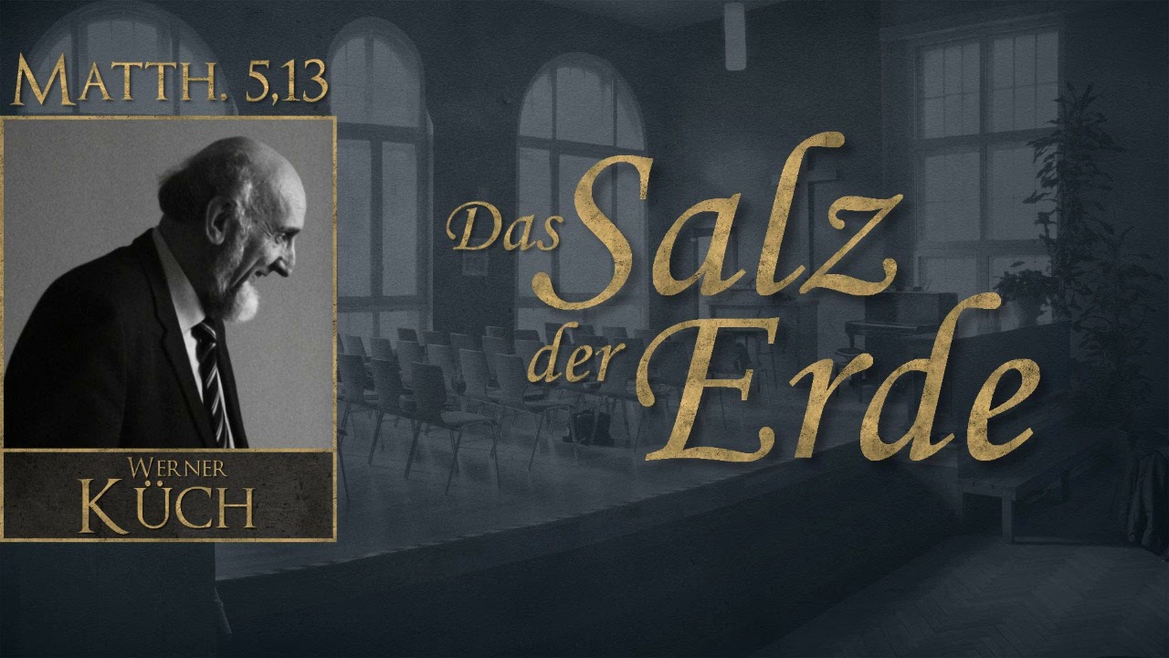 Das Salz der Erde - Matthäus 5,13 (1/2) - Werner Küch