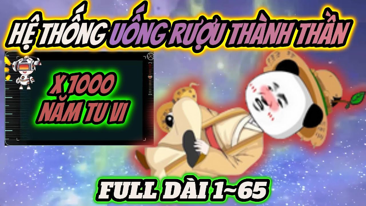Full 1~65 | Hệ thống uống rượu thành thần | HÀ NHÂN TU TIÊN | PANDA vietsub