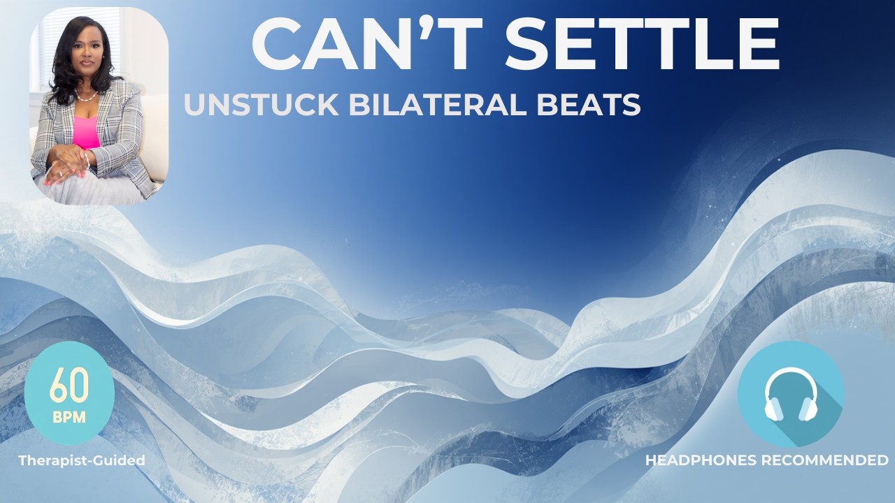 When Stress Won't Let You Settle | Unstuck Bilateral Beats